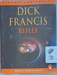 Reflex written by Dick Francis performed by Martin Jarvis on Cassette (Abridged)